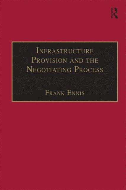 Frank Ennis - Infrastructure Provision and the Negotiating Process, E-bok