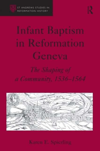 Karen E. Spierling - Infant Baptism in Reformation Geneva, E-bok