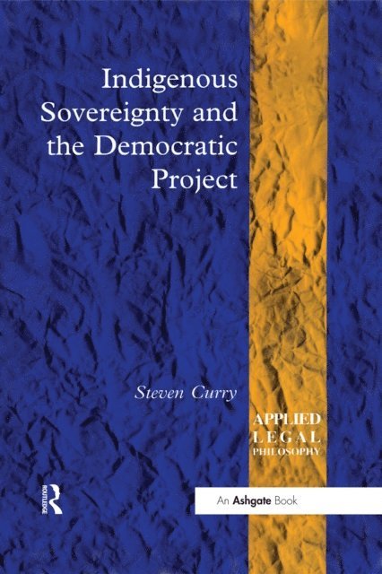 Steven Curry - Indigenous Sovereignty and the Democratic Project, E-bok