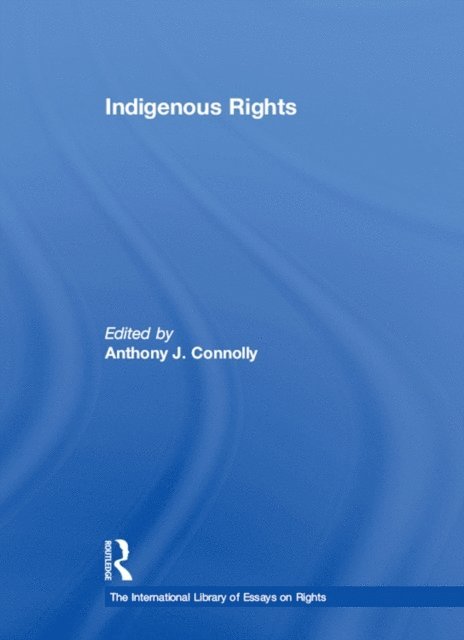 Anthony J. Connolly - Indigenous Rights, E-bok