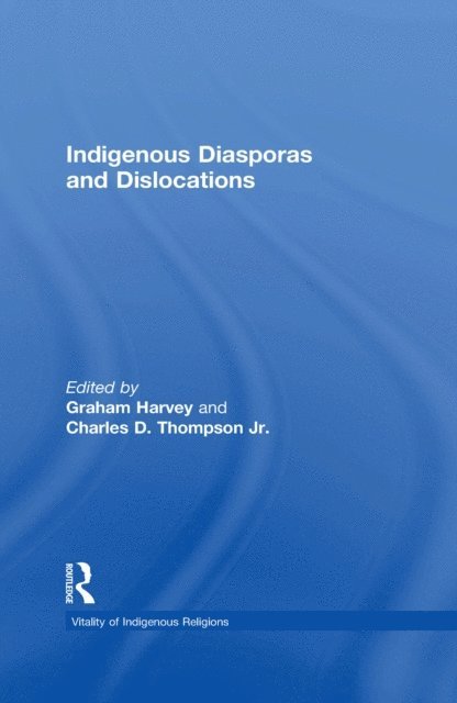 Charles D. Thompson Jr., Graham Harvey - Indigenous Diasporas and Dislocations, E-bok