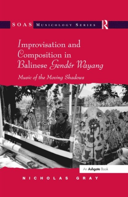 Nicholas Gray - Improvisation and Composition in Balinese GendA(c)r Wayang, E-bok