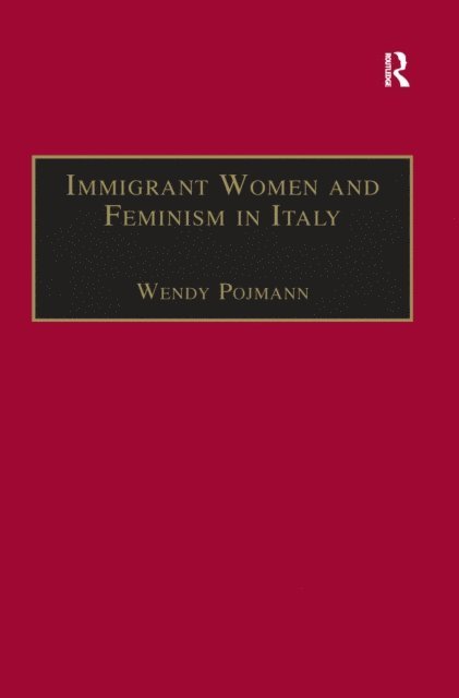 Wendy Pojmann - Immigrant Women and Feminism in Italy, E-bok