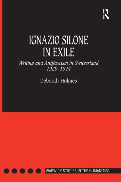 Deborah Holmes - Ignazio Silone in Exile, E-bok