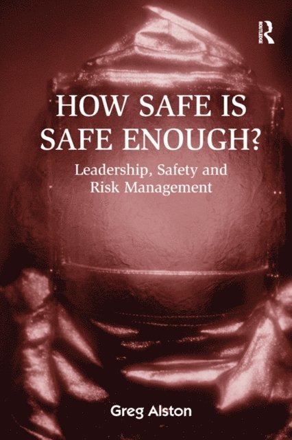 Greg Alston - How Safe is Safe Enough?, E-bok