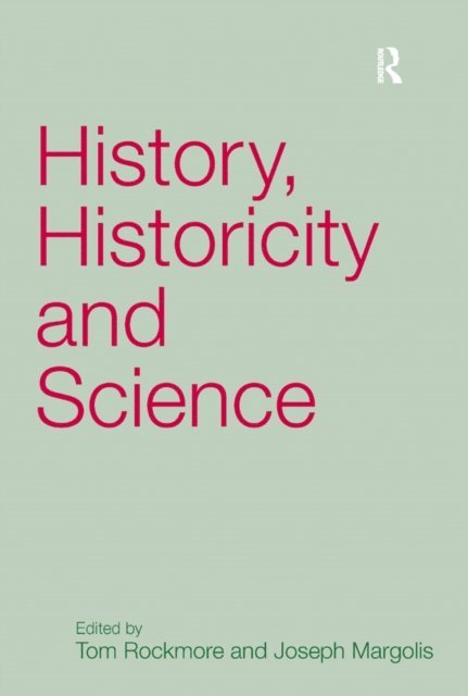 Joseph Margolis, Tom Rockmore - History, Historicity and Science, E-bok