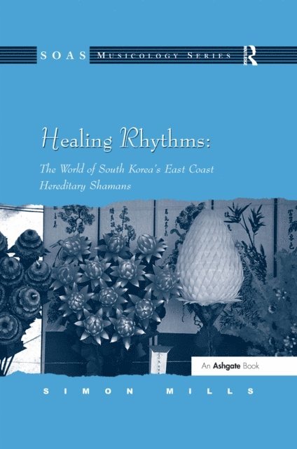 Simon Mills - Healing Rhythms: The World of South Korea's East Coast Hereditary Shamans, E-bok