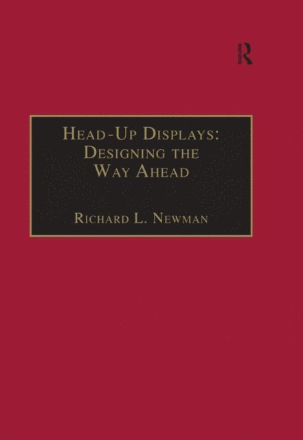 Richard L. Newman - Head-Up Displays: Designing the Way Ahead, E-bok. Tillgänglighet: Lägg i varukorg