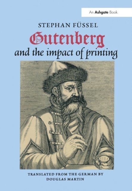 Stephan Fussel - Gutenberg and the Impact of Printing, E-bok