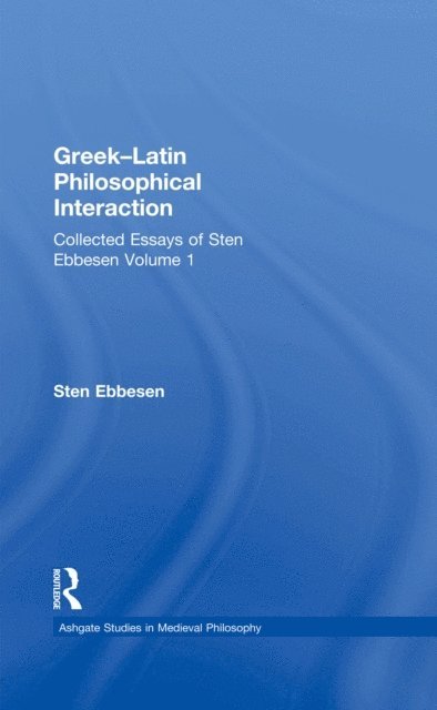 Sten Ebbesen - Greek-Latin Philosophical Interaction, E-bok
