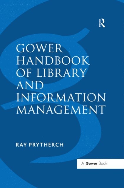 Ray Prytherch - Gower Handbook of Library and Information Management, E-bok