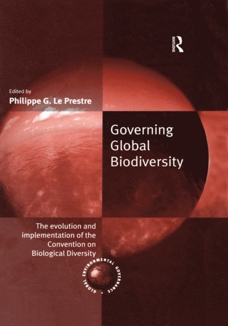 Philippe G. Le Prestre - Governing Global Biodiversity, E-bok