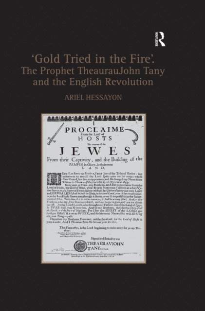 Ariel Hessayon - 'Gold Tried in the Fire'. The Prophet TheaurauJohn Tany and the English Revolution, E-bok