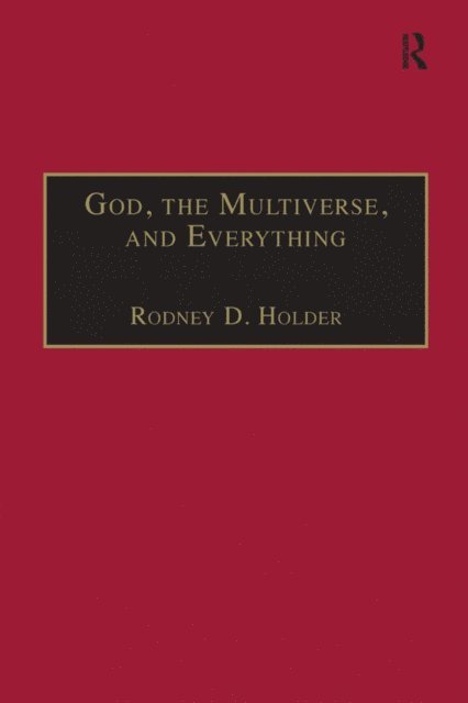 Rodney D. Holder - God, the Multiverse, and Everything, E-bok