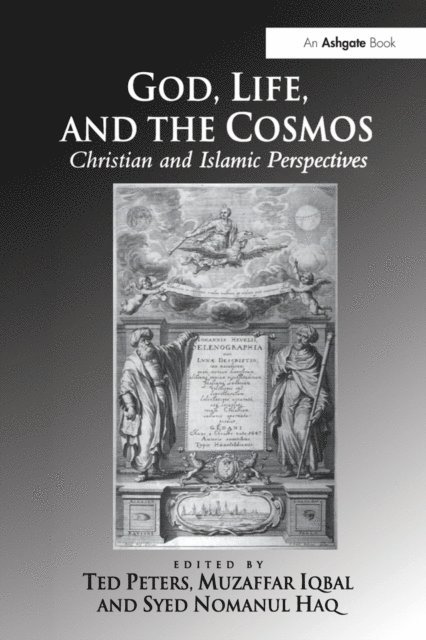 Syed Nomanul Haq, Muzaffar Iqbal, Ted Peters - God, Life, and the Cosmos, E-bok