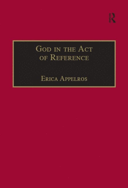 Erica Appelros - God in the Act of Reference, E-bok