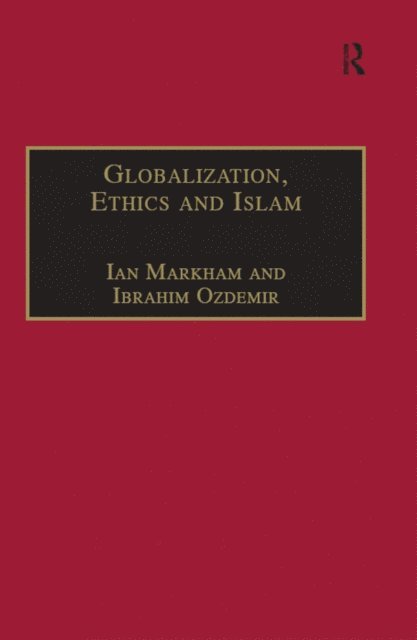 Ibrahim Ozdemir, Ian Markham - Globalization, Ethics and Islam, E-bok