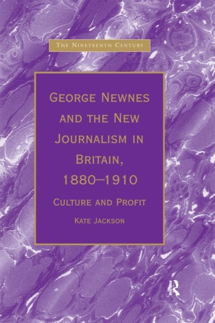 Kate Jackson - George Newnes and the New Journalism in Britain, 1880,1910, E-bok
