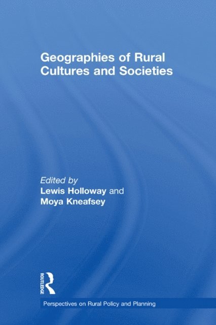 Moya Kneafsey, Lewis Holloway - Geographies of Rural Cultures and Societies, E-bok