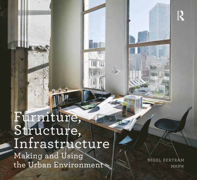 Nigel Bertram - Furniture, Structure, Infrastructure, E-bok
