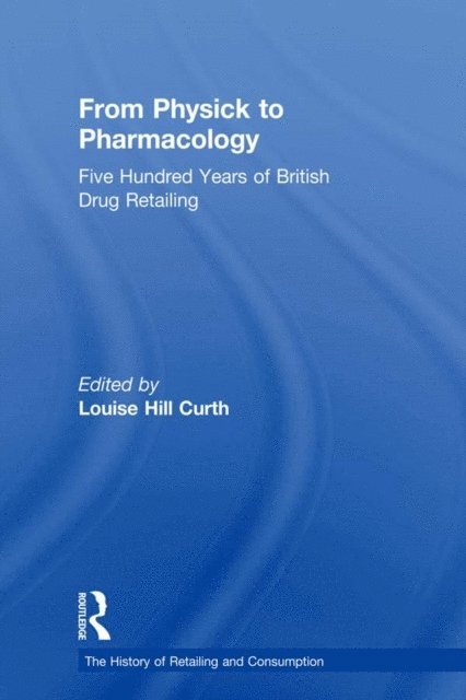 Louise Hill Curth - From Physick to Pharmacology, E-bok