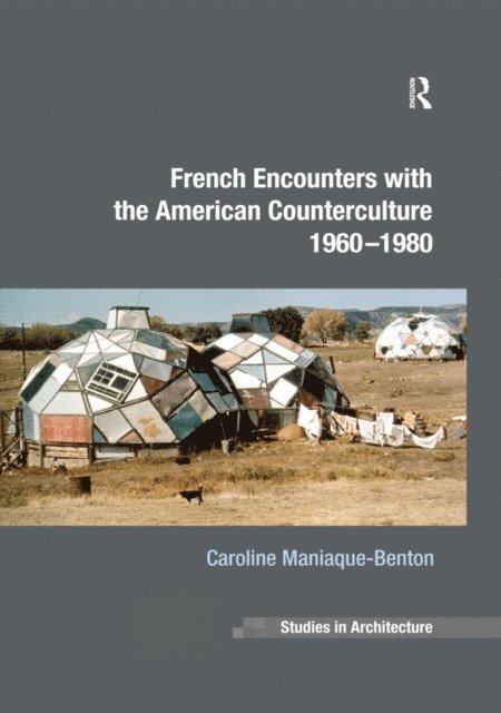 Caroline Maniaque-Benton - French Encounters with the American Counterculture 1960-1980, E-bok