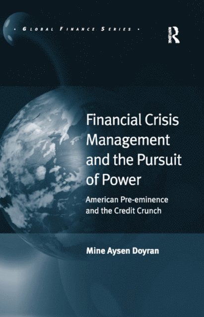 Mine Aysen Doyran - Financial Crisis Management and the Pursuit of Power, E-bok