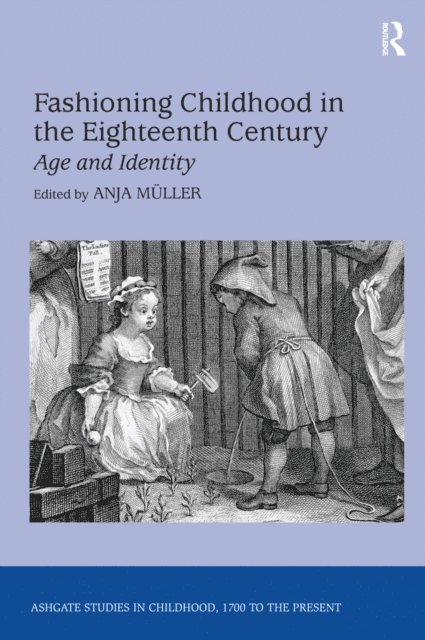 Anja MAller - Fashioning Childhood in the Eighteenth Century, E-bok