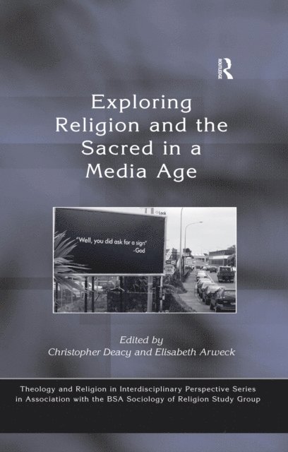 Elisabeth Arweck, Christopher Deacy - Exploring Religion and the Sacred in a Media Age, E-bok
