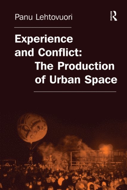 Panu Lehtovuori - Experience and Conflict: The Production of Urban Space, E-bok