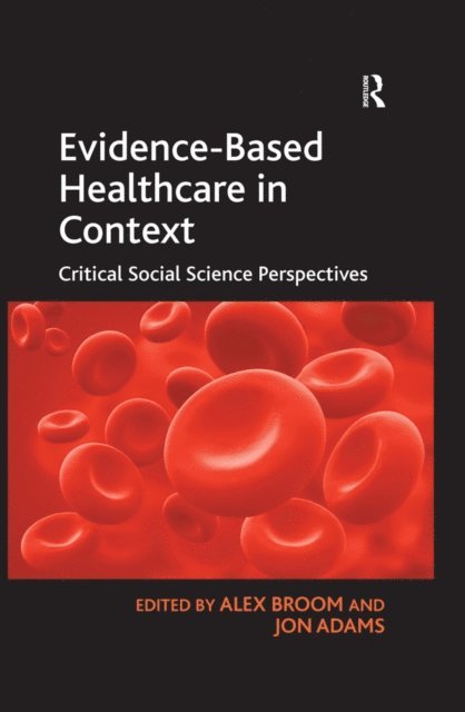 Jon Adams, Alex Broom - Evidence-Based Healthcare in Context, E-bok