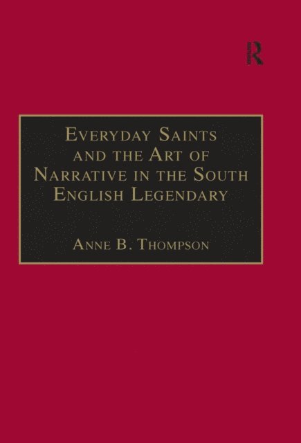 Anne B. Thompson - Everyday Saints and the Art of Narrative in the South English Legendary, E-bok
