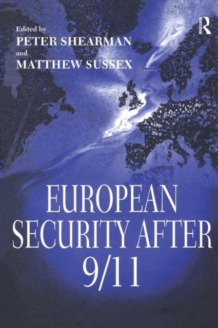 Matthew Sussex, Peter Shearman - European Security After 9/11, E-bok
