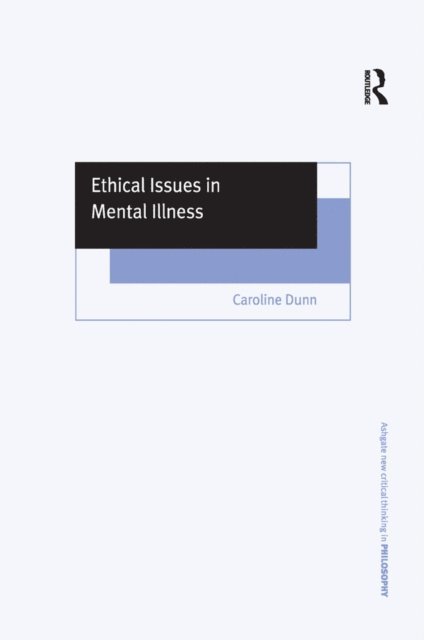 Caroline Dunn - Ethical Issues in Mental Illness, E-bok