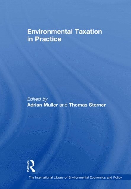 Thomas Sterner, Adrian Muller - Environmental Taxation in Practice, E-bok
