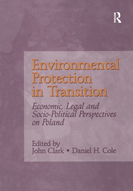 Daniel H. Cole, John Clark - Environmental Protection in Transition, E-bok