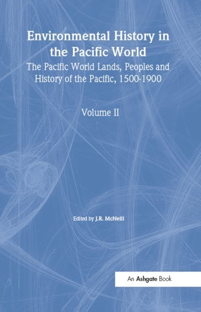 J.R. McNeill - Environmental History in the Pacific World, E-bok