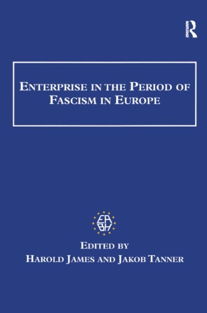 Jakob Tanner, Harold James - Enterprise in the Period of Fascism in Europe, E-bok