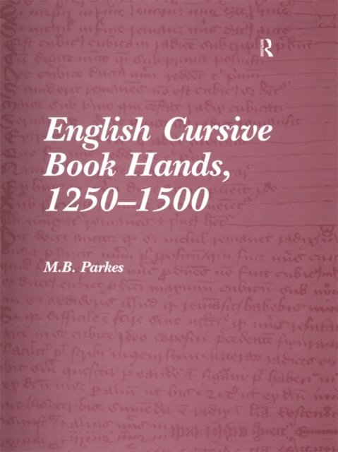 M.B. Parkes - English Cursive Book Hands, 1250-1500, E-bok