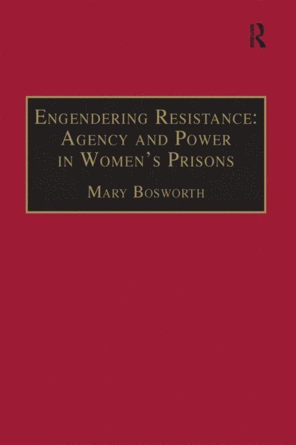 Mary Bosworth - Engendering Resistance: Agency and Power in Women's Prisons, E-bok