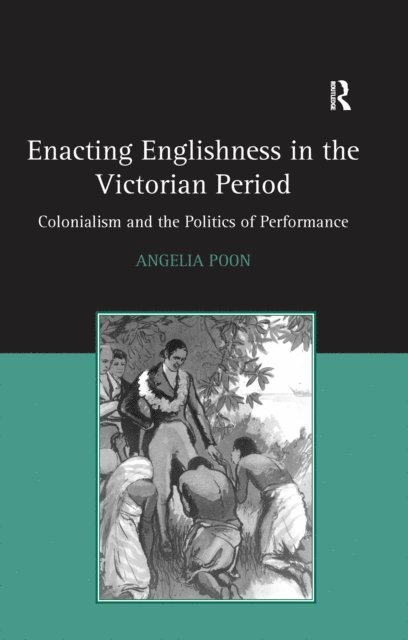 Angelia Poon - Enacting Englishness in the Victorian Period, E-bok