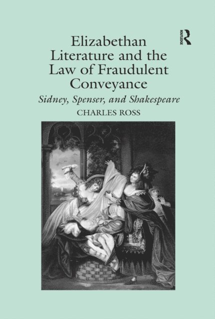 Charles Ross - Elizabethan Literature and the Law of Fraudulent Conveyance, E-bok