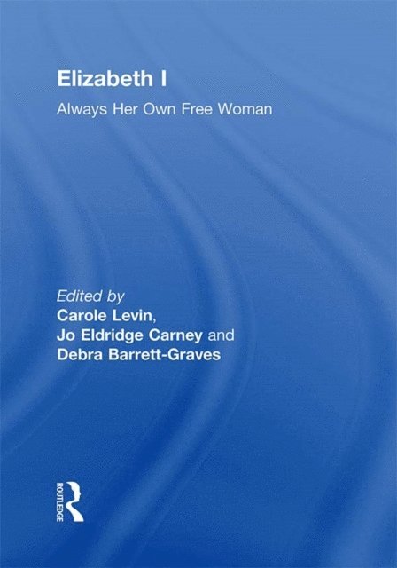 Jo Eldridge Carney, Carole Levin - Elizabeth I, E-bok