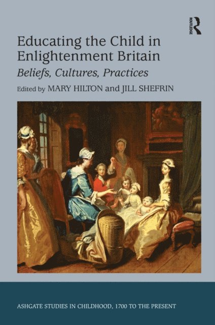 Mary Hilton, Jill Shefrin - Educating the Child in Enlightenment Britain, E-bok