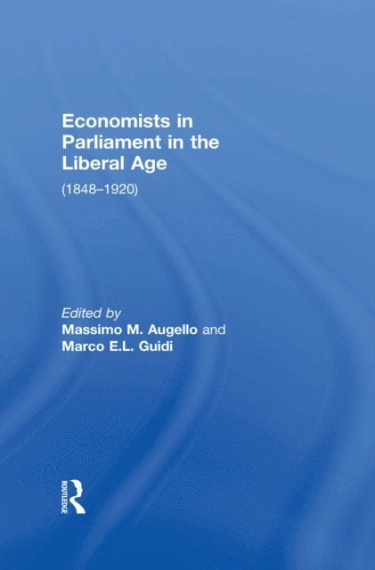 Marco E.L. Guidi, Massimo M. Augello - Economists in Parliament in the Liberal Age, E-bok