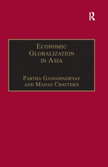 Manas Chatterji, Partha Gangopadhyay - Economic Globalization in Asia, E-bok