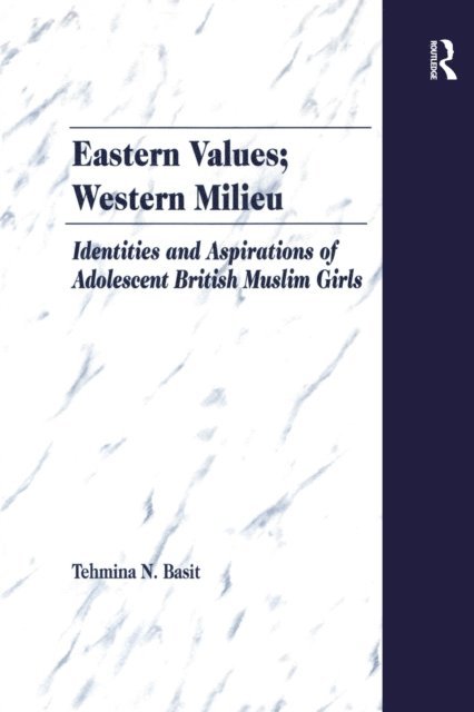 Tehmina N. Basit - Eastern Values; Western Milieu, E-bok