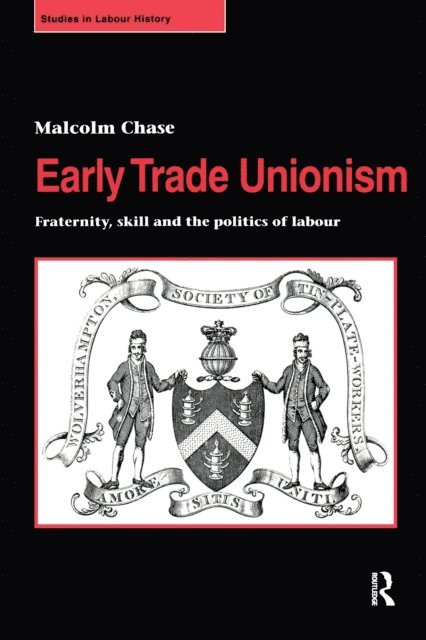 Malcolm Chase - Early Trade Unionism, E-bok