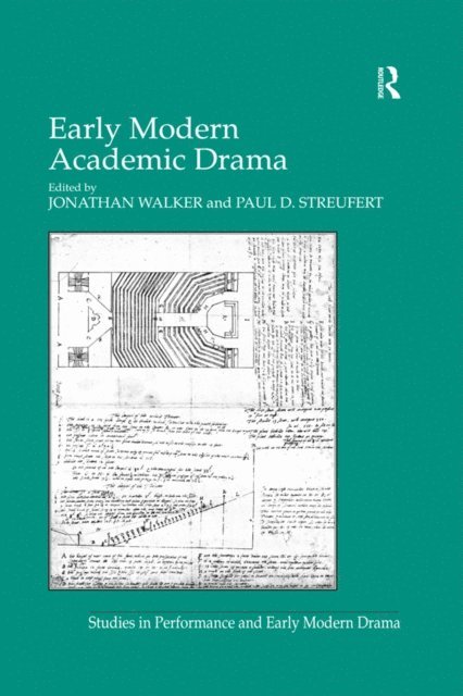Paul D. Streufert, Jonathan Walker - Early Modern Academic Drama, E-bok