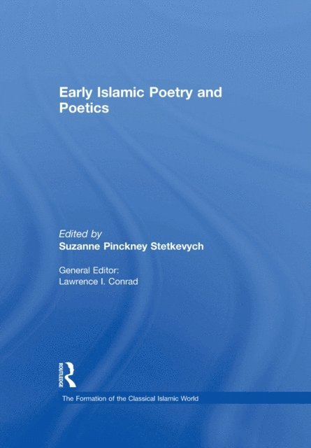 Suzanne Pinckney Stetkevych - Early Islamic Poetry and Poetics, E-bok
